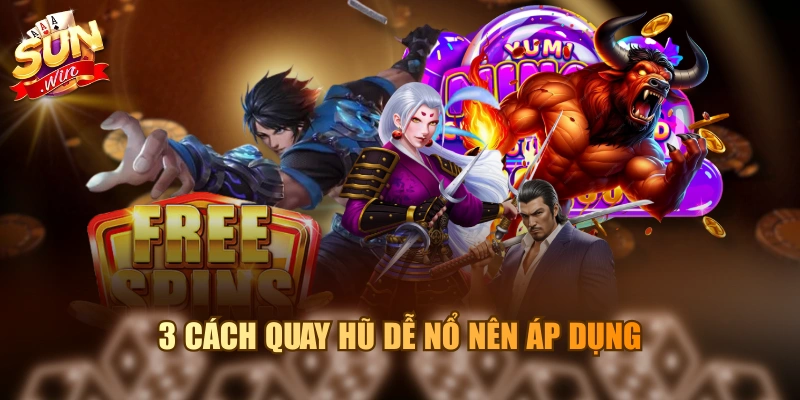 3 cách quay hũ dễ nổ nên áp dụng