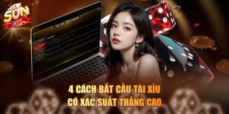 4 cách bắt cầu tài xỉu có xác suất thắng cao