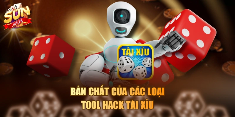 Bản chất của các loại tool hack tài xỉu