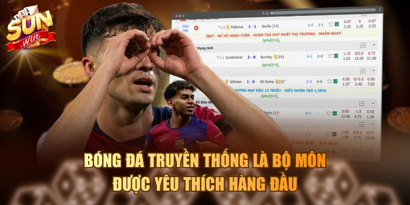 Bóng đá truyền thống là bộ môn được yêu thích hàng đầu