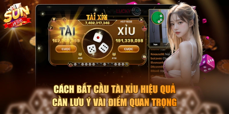 Cách bắt cầu tài xỉu hiệu quả cần lưu ý vài điểm quan trọng