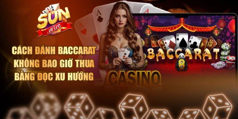 Cách đánh baccarat không bao giờ thua