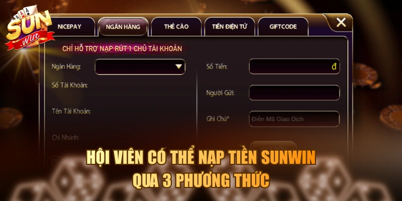 Hội viên có thể nạp tiền Sunwin qua 3 phương thức