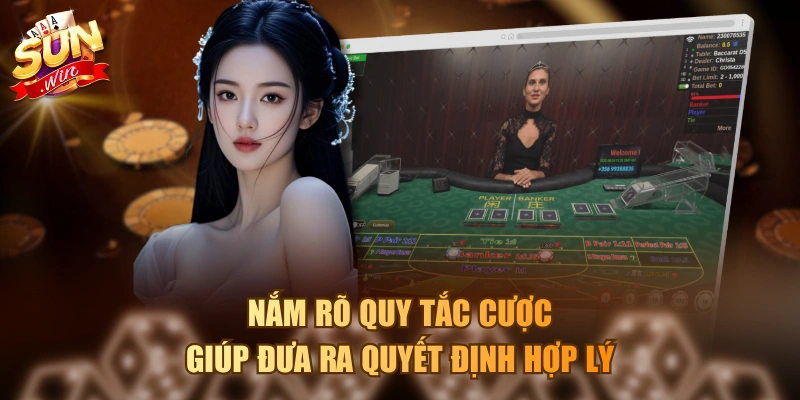Nắm rõ quy tắc cược giúp đưa ra quyết định hợp lý.