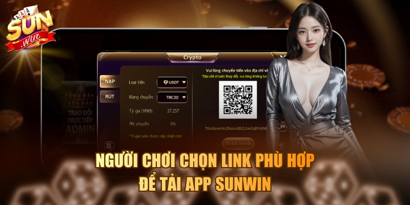 Người chơi chọn link phù hợp để tải app Sunwin