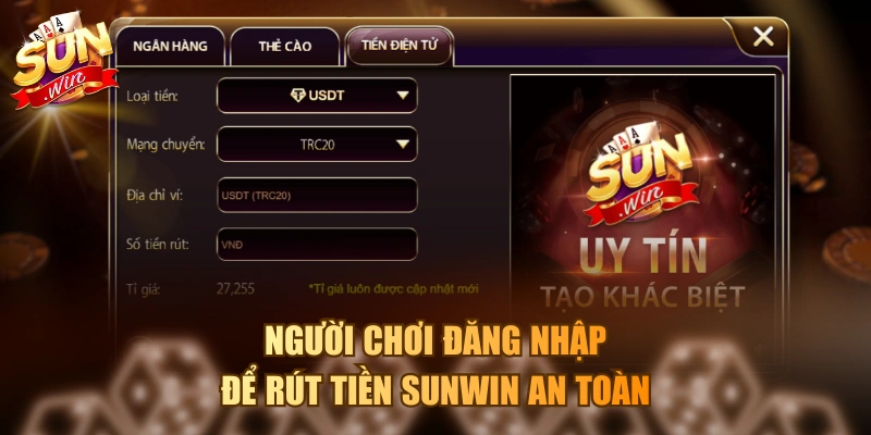 Người chơi đăng nhập để rút tiền Sunwin an toàn