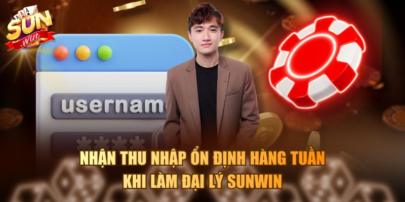 Nhận thu nhập ổn định hàng tuần khi làm đại lý Sunwin