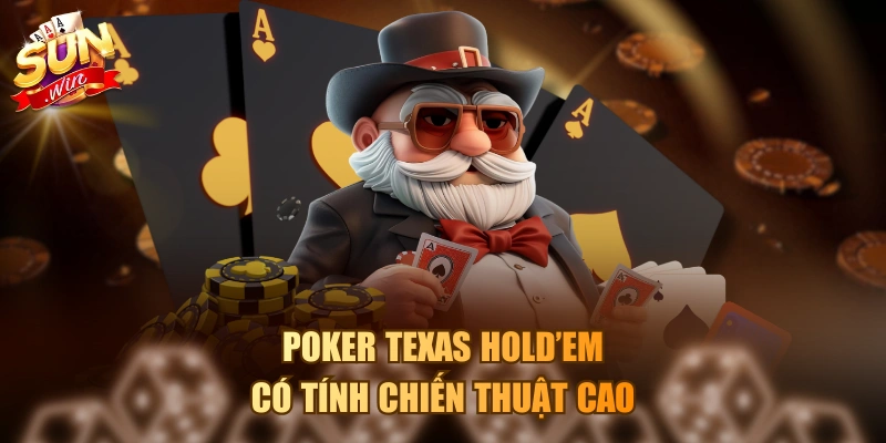 Poker Texas Hold’em có tính chiến thuật cao