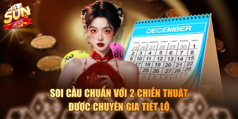 Soi cầu chuẩn với 2 chiến thuật được chuyên gia tiết lộ