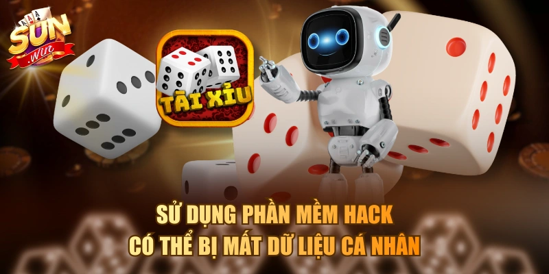 Sử dụng phần mềm hack có thể bị mất dữ liệu cá nhân