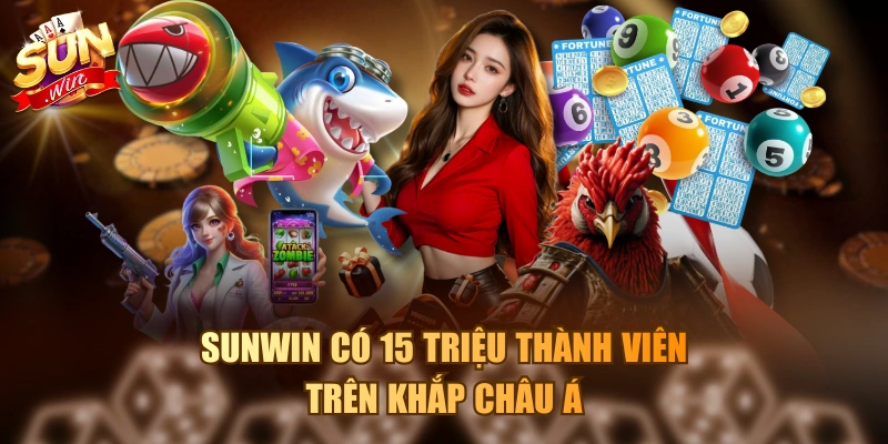 Sunwin có 15 triệu thành viên trên khắp Châu Á